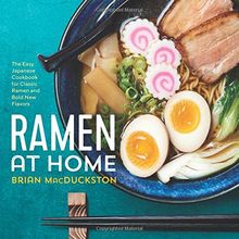 Ramen at Home: The Easy Japanese Cookbook for Classic Ramen and Bold New Flavors