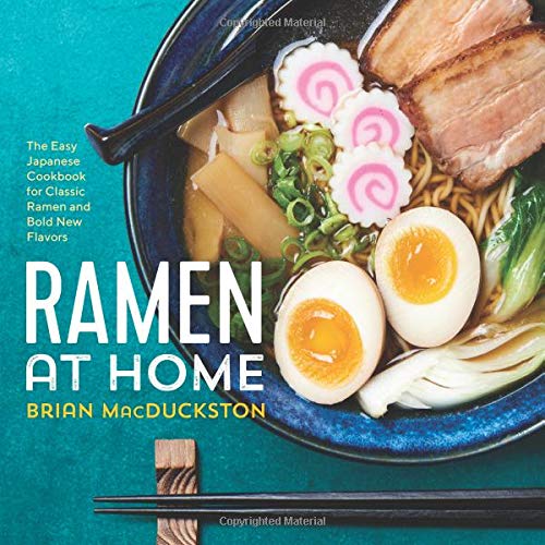 Brian Macduckston Ramen At Home, The Easy Japanese Cookbook For Classic Ramen And Bold New Flavors