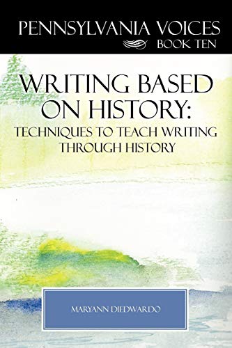 Pennsylvania Voices Book X: Writing Based on History: Techniques to Teach Writing Through History
