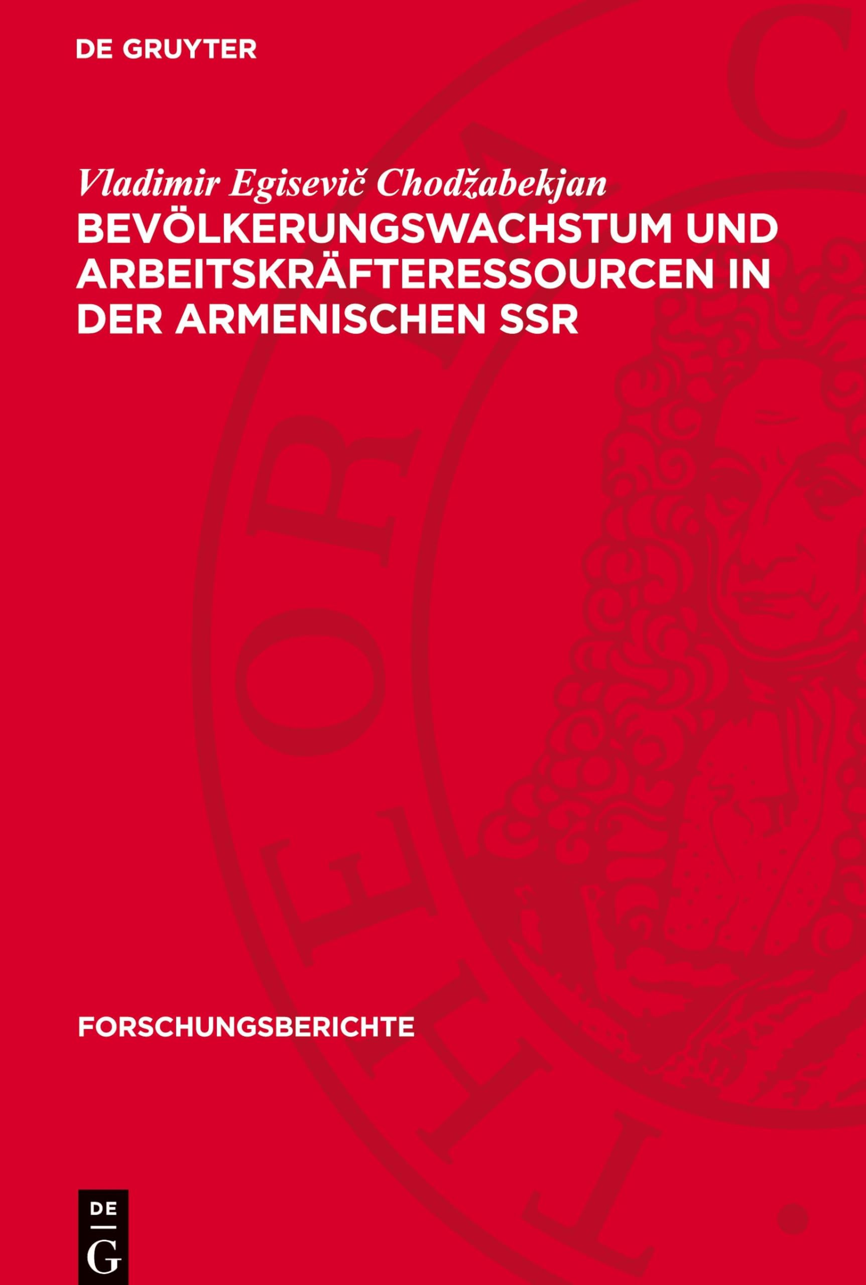 Bevölkerungswachstum und Arbeitskräfteressourcen in der Armenischen SSR (Forschungsberichte, 39)