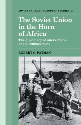 The Soviet Union in the Horn of Africa: The Diplomacy of Intervention and Disengagement (Cambridge Russian, Soviet and Post-Soviet Studies, Band 71)
