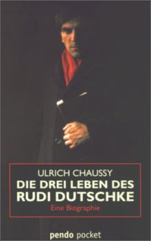 Die drei Leben des Rudi Dutschke: Eine Biographie