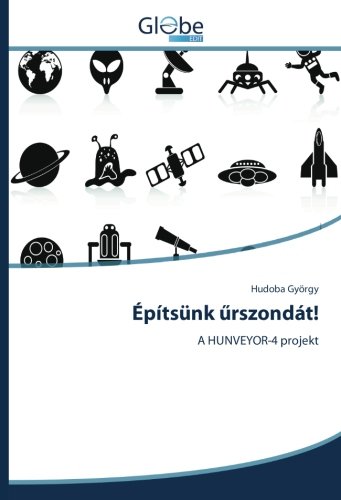 Építsünk űrszondát!: A HUNVEYOR-4 projekt
