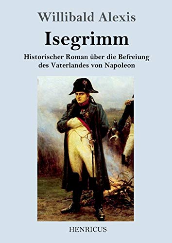 Isegrimm: Historischer Roman über die Befreiung des Vaterlandes von Napoleon