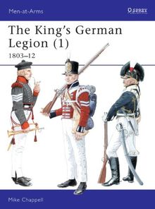 The King's German Legion (1): 1803-12: 1803-12 v. 1 (Men-at-Arms)