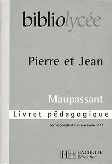 Pierre et Jean, Maupassant : livret pédagogique