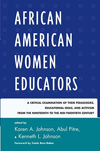 African American Women Educators: A Critical Examination of Their Pedagogies, Educational Ideas, and Activism from the Nineteenth to the Mid-twentieth ... Black Pedagogy in Education, 2, Band 2)