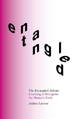The Entangled Activist: Learning to recognise the master's tools