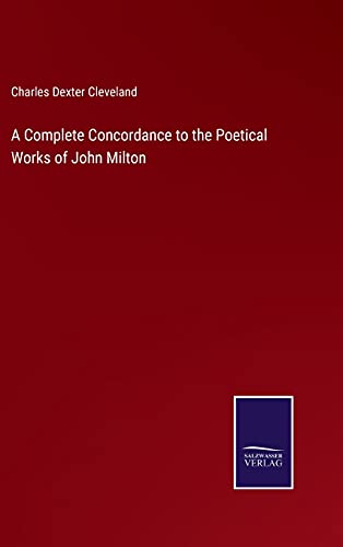 A Complete Concordance to the Poetical Works of John Milton