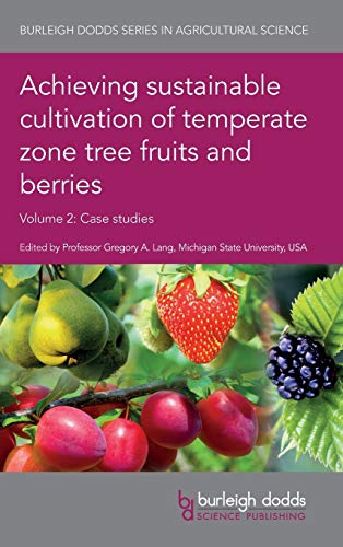Achieving Sustainable Cultivation of Temperate Zone Tree Fruits and Berries Volume 2: Case Studies (Burleigh Dodds Series in Agricultural Science, Band 54)