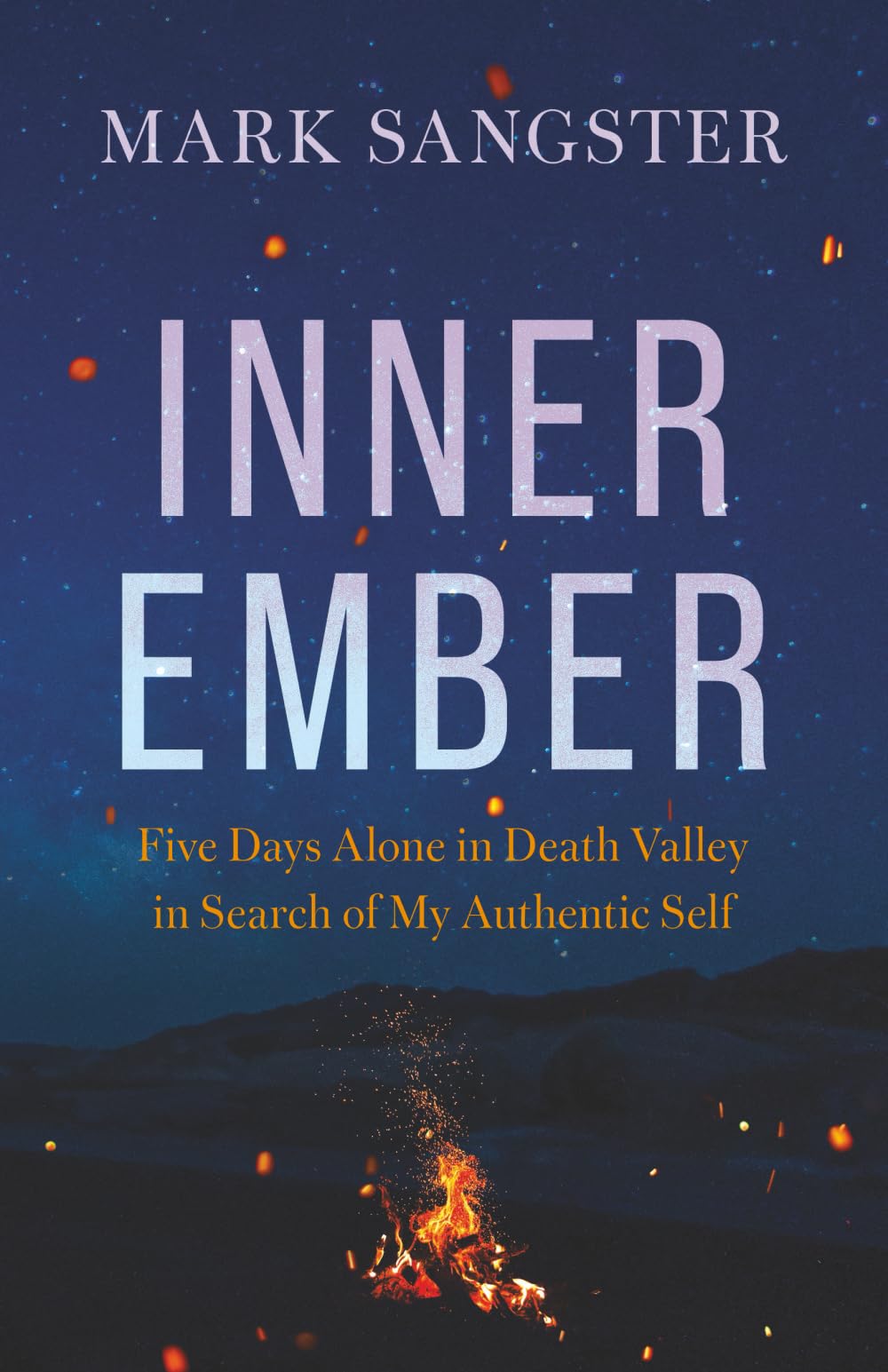 Inner Ember: Five Days Alone in Death Valley in Search of My Authentic Self