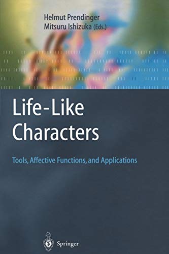 Life-Like Characters: Tools, Affective Functions, and Applications (Cognitive Technologies)