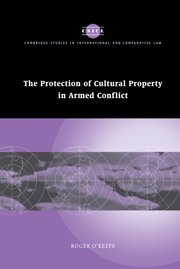 The Protection of Cultural Property in Armed Conflict (Cambridge Studies in International and Comparative Law, Band 50)