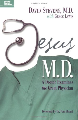 Jesus, M.D: A Doctor Examines the Great Physician