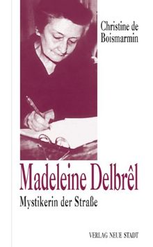 Madeleine Delbrêl: Mystikerin der Straße