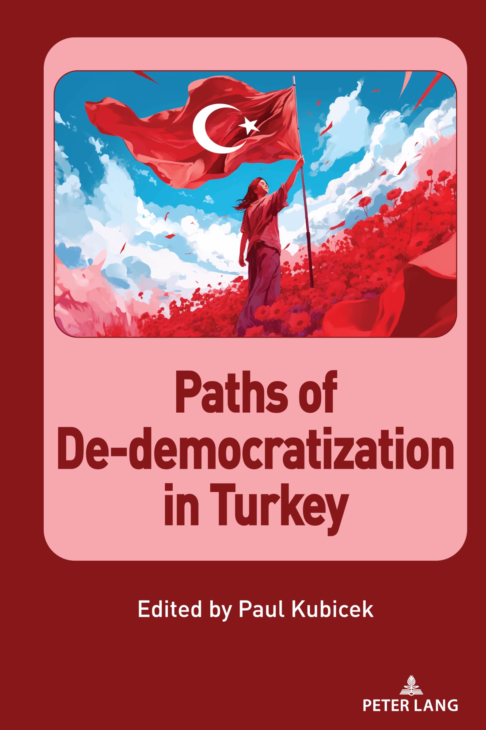 Paths of Dedemocratization in Turkey (Culture, Society and Political Economy in Turkey, Band 3)
