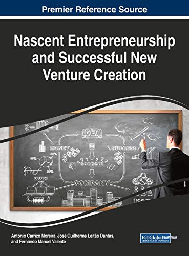 Nascent Entrepreneurship and Successful New Venture Creation (Advances in Business Strategy and Competitive Advantage (ABSCA))