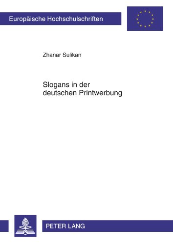 Slogans in der deutschen Printwerbung: Untersuchung zu Form, Inhalt und Funktion (Europäische Hochschulschriften / European University Studies / Publications Universitaires Européennes)