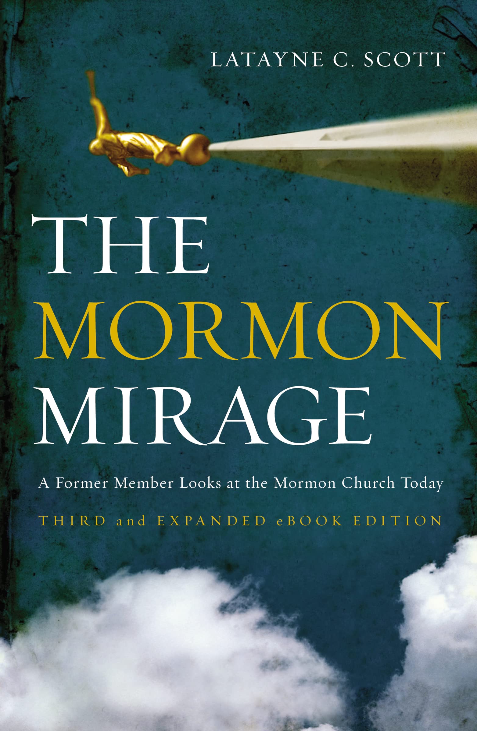 Mormon Mirage: A Former Member Looks at the Mormon Church Today