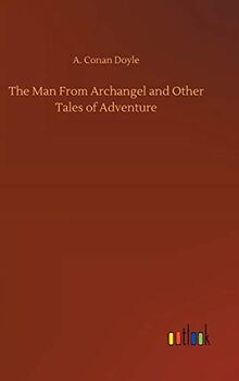 The Man From Archangel and Other Tales of Adventure
