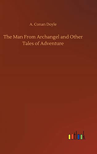 The Man From Archangel and Other Tales of Adventure