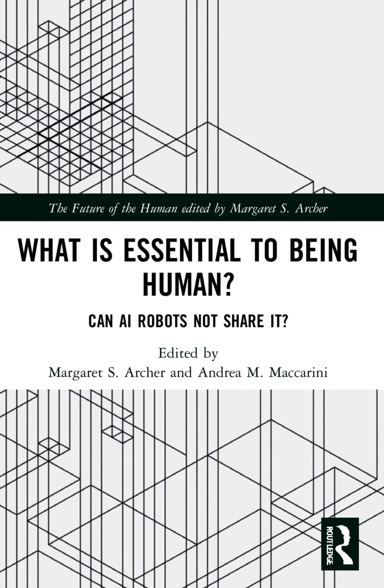 What is Essential to Being Human?: Can AI Robots Not Share It? (Future of the Human)