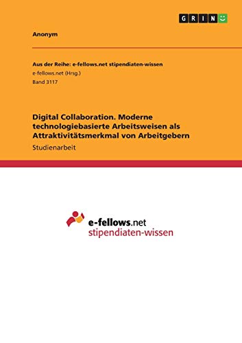Digital Collaboration. Moderne technologiebasierte Arbeitsweisen als Attraktivitätsmerkmal von Arbeitgebern