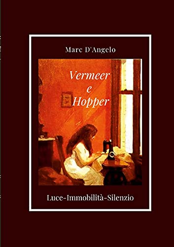 Vermeer e Hopper: Luce-Immobilità-Silenzio