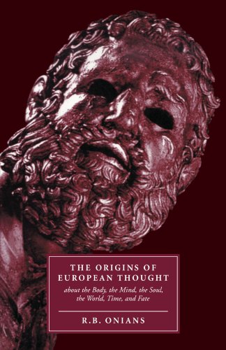 R.B. Onians The Origins Of European Thought About The Body, The Mind, The Soul, The World, Time And Fate