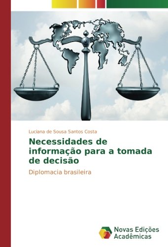 Necessidades de informação para a tomada de decisão: Diplomacia brasileira