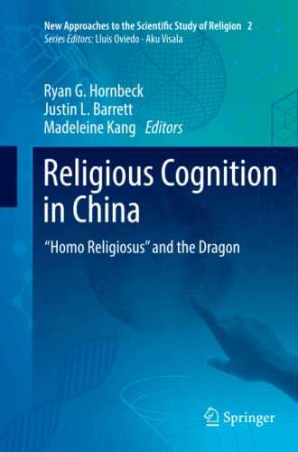 Religious Cognition in China: “Homo Religiosus” and the Dragon (New Approaches to the Scientific Study of Religion, 2, Band 2)