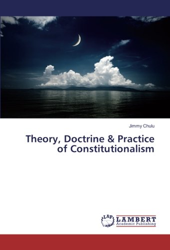 Theory, Doctrine & Practice of Constitutionalism