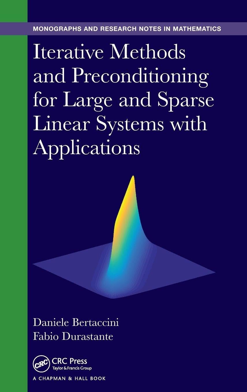Iterative Methods and Preconditioning for Large and Sparse Linear Systems with Applications (Monographs and Research Notes in Mathematics)