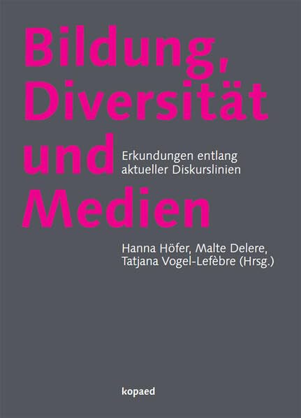Bildung, Diversität und Medien: Erkundungen entlang aktueller Diskurslinien