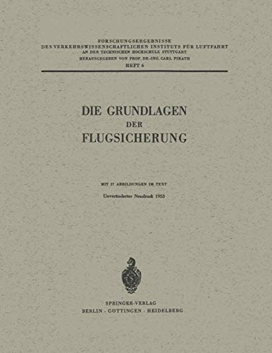 Die Grundlagen der Flugsicherung (Forschungsergebnisse des Verkehrswissenschaftlichen Instituts an der Technischen Hochschule Stuttgart) (German ... Technischen Hochschule Stuttgart, 6, Band 6)