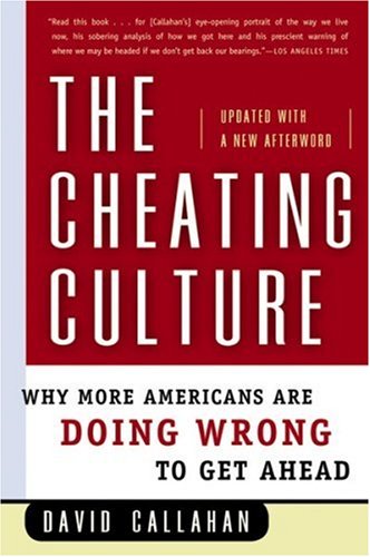 Cheating Culture: Why More Americans Are Doing Wrong to Get Ahead