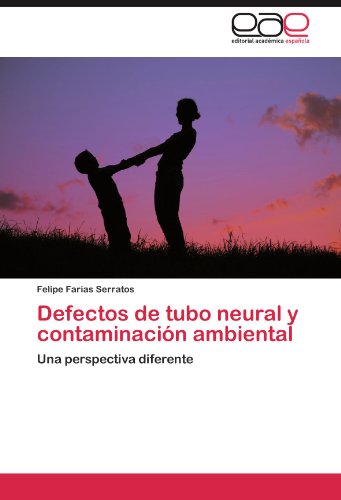 Defectos de tubo neural y contaminación ambiental: Una perspectiva diferente