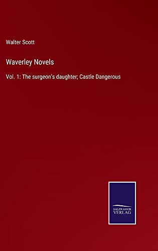 Waverley Novels: Vol. 1: The surgeon's daughter; Castle Dangerous