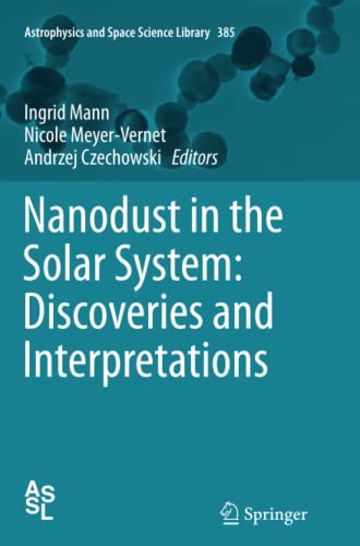 Nanodust in the Solar System: Discoveries and Interpretations (Astrophysics and Space Science Library, Band 385)