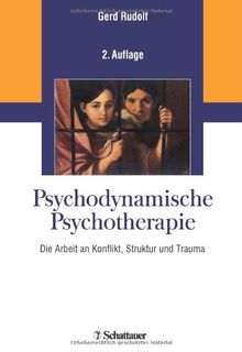 Psychodynamische Psychotherapie: Die Arbeit an Konflikt, Struktur und Trauma