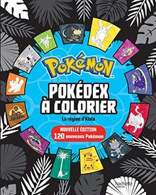 Pokémon, pokédex à colorier : la région d'Alola : 120 nouveaux Pokémon