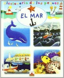 El mar/ The Sea (Diccionario De Los Peques/ Dictionary of the Little Ones)