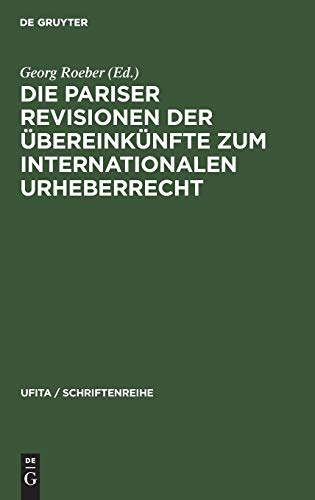 Die Pariser Revisionen der Übereinkünfte zum internationalen Urheberrecht (UFITA / Schriftenreihe, 50, Band 50)