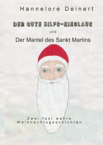 Der gute Hilfs-Nikolaus: Zwei fast wahre weihnachtliche Geschichten