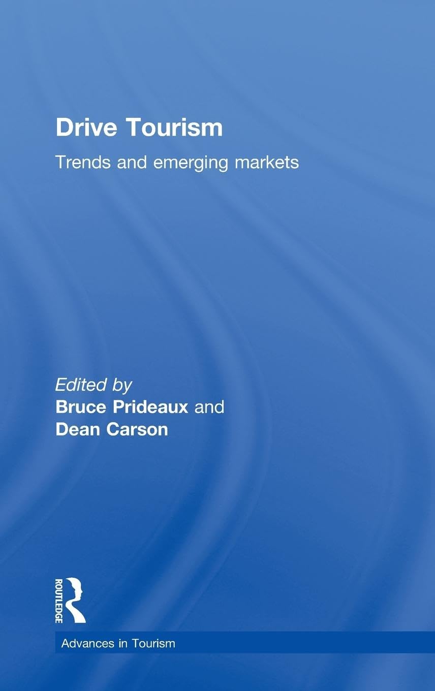 Drive Tourism: Trends and Emerging Markets (Routledge Advances in Tourism, 17, Band 17)
