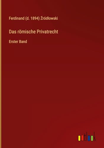 Das römische Privatrecht: Erster Band