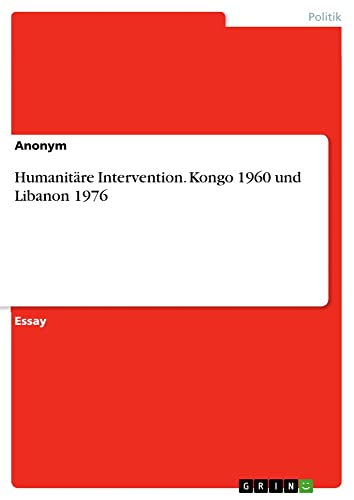 Humanitäre Intervention. Kongo 1960 und Libanon 1976