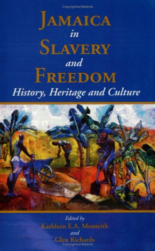 Jamaica in Slavery and Freedom: History, Heritage and Culture