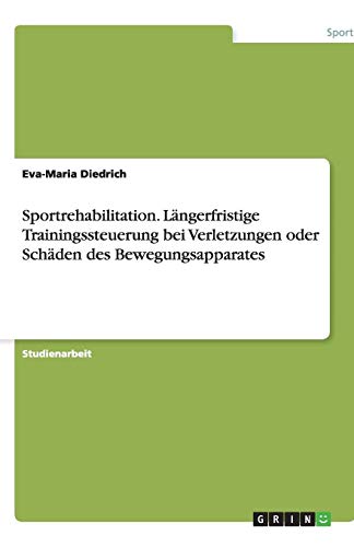 Sportrehabilitation. Längerfristige Trainingssteuerung bei Verletzungen oder Schäden des Bewegungsapparates