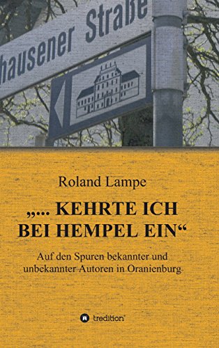 ... kehrte ich bei Hempel ein: Auf den Spuren bekannter und unbekannter Autoren in Oranienburg